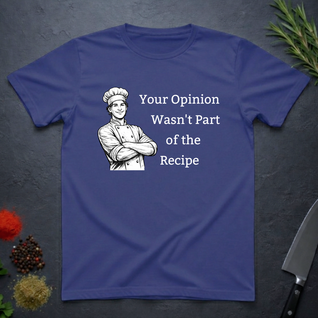 Metro blue t-shirt with a male chef graphic and text "Your Opinion Wasn't Part of the Recipe" on a dark surface with kitchen items.